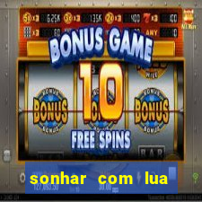 sonhar com lua jogo do bicho